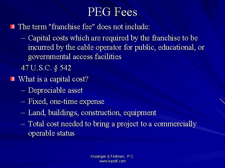 PEG Fees The term "franchise fee" does not include: – Capital costs which are