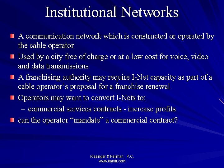 Institutional Networks A communication network which is constructed or operated by the cable operator