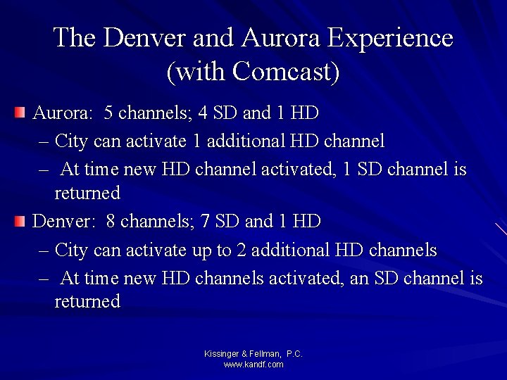 The Denver and Aurora Experience (with Comcast) Aurora: 5 channels; 4 SD and 1