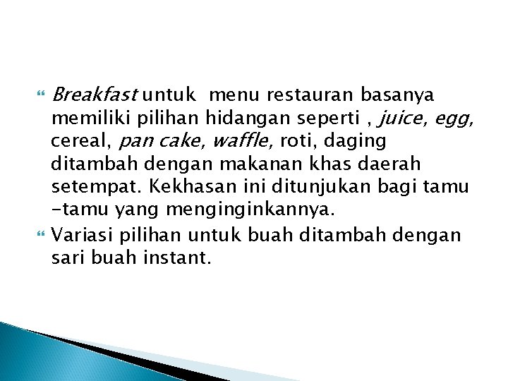  Breakfast untuk menu restauran basanya memiliki pilihan hidangan seperti , juice, egg, cereal,