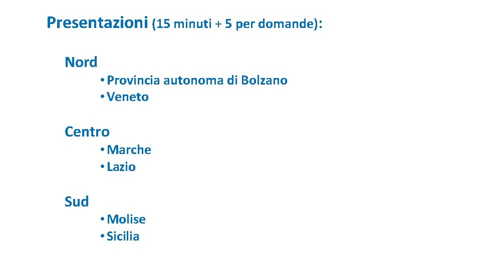 Presentazioni (15 minuti + 5 per domande): Nord • Provincia autonoma di Bolzano •