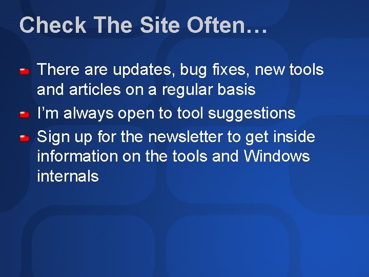 Check The Site Often… There are updates, bug fixes, new tools and articles on