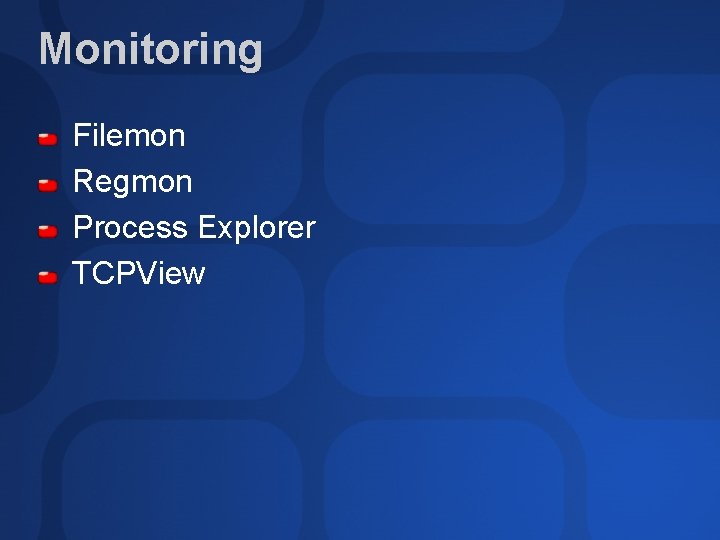 Monitoring Filemon Regmon Process Explorer TCPView 