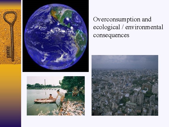 Overconsumption and ecological / environmental consequences 