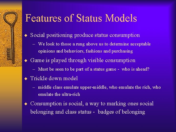Features of Status Models ¨ Social positioning produce status consumption – We look to