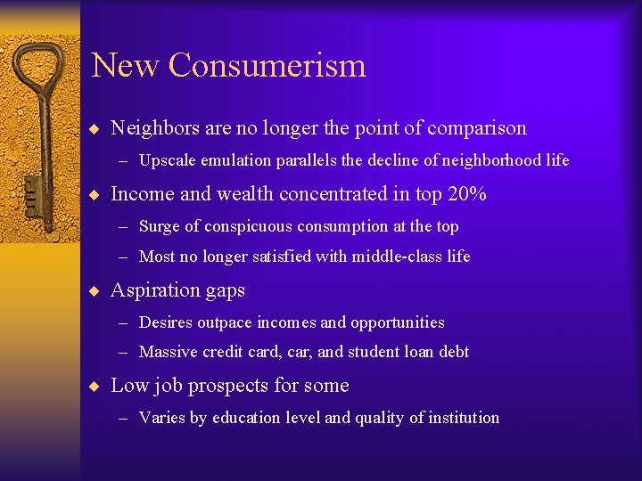 New Consumerism ¨ Neighbors are no longer the point of comparison – Upscale emulation