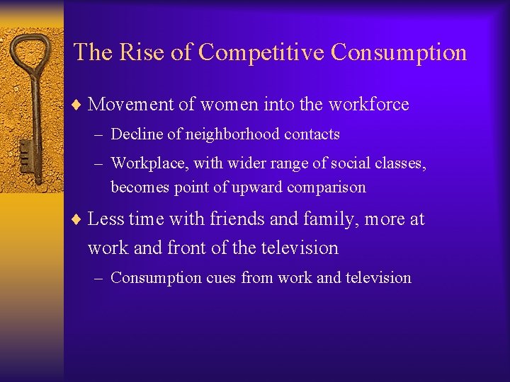 The Rise of Competitive Consumption ¨ Movement of women into the workforce – Decline