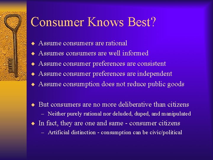 Consumer Knows Best? ¨ Assume consumers are rational ¨ Assumes consumers are well informed