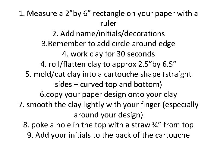 1. Measure a 2”by 6” rectangle on your paper with a ruler 2. Add