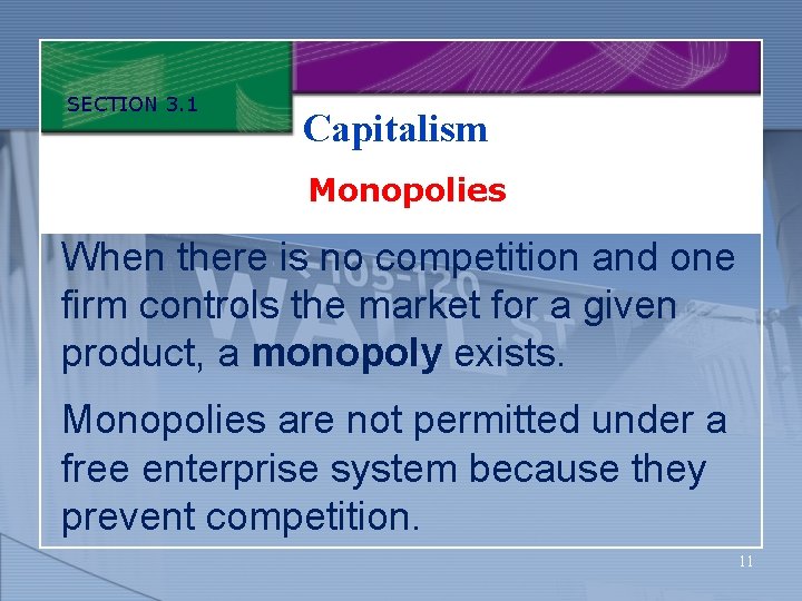 SECTION 3. 1 Capitalism Monopolies When there is no competition and one firm controls