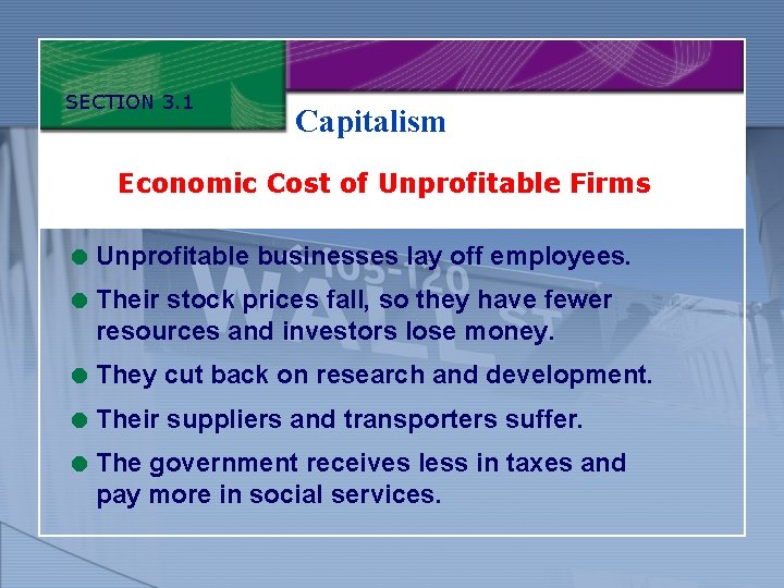 SECTION 3. 1 Capitalism Economic Cost of Unprofitable Firms = Unprofitable businesses lay off