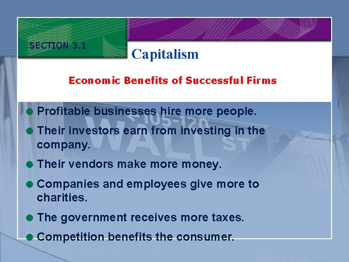 SECTION 3. 1 Capitalism Economic Benefits of Successful Firms = Profitable businesses hire more