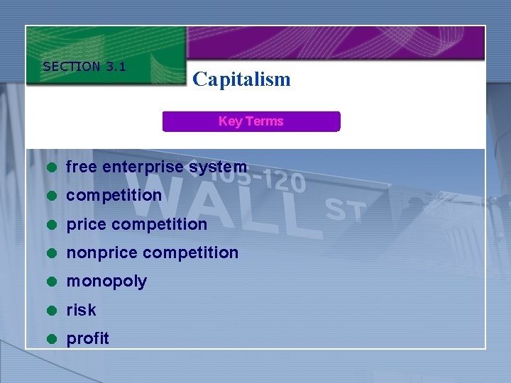 SECTION 3. 1 Capitalism Key Terms = free enterprise system = competition = price