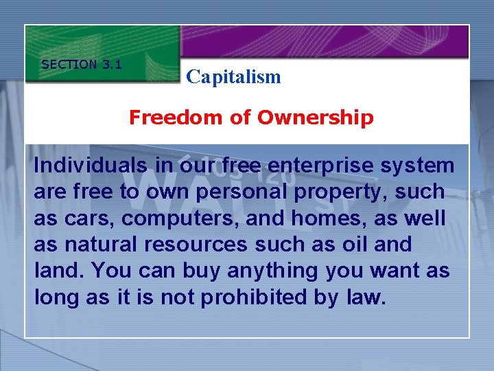 SECTION 3. 1 Capitalism Freedom of Ownership Individuals in our free enterprise system are