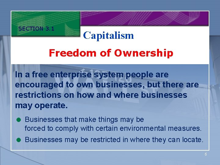 SECTION 3. 1 Capitalism Freedom of Ownership In a free enterprise system people are