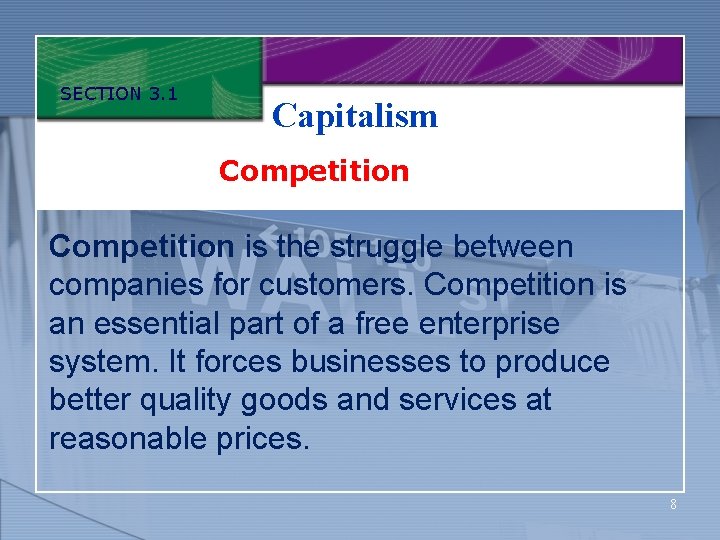 SECTION 3. 1 Capitalism Competition is the struggle between companies for customers. Competition is