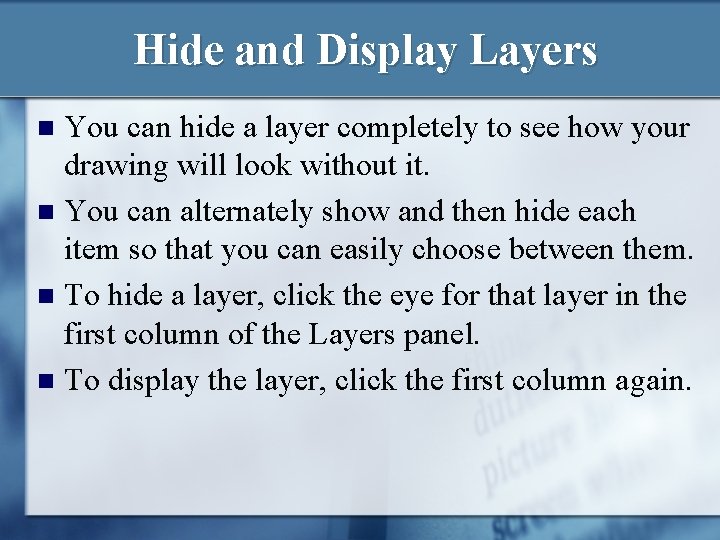 Hide and Display Layers You can hide a layer completely to see how your Hide and Display Layers You can hide a layer completely to see how your