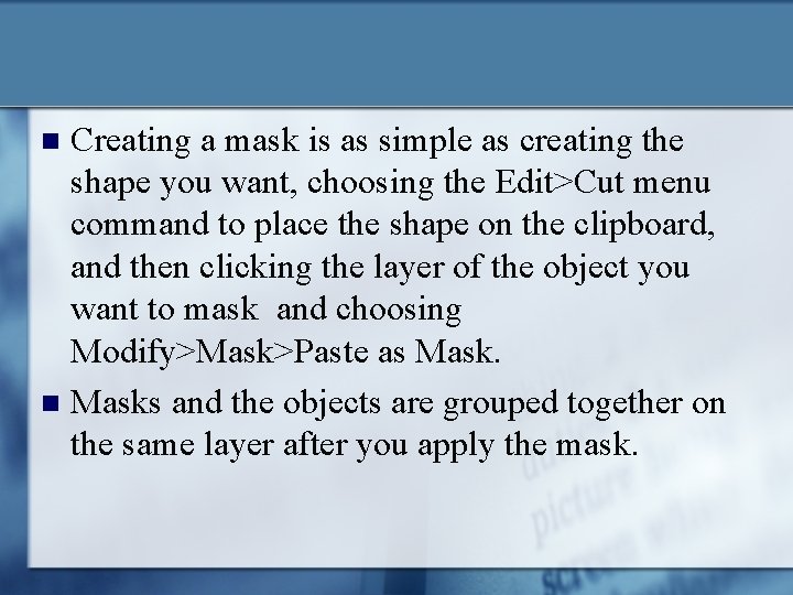 Creating a mask is as simple as creating the shape you want, choosing the Creating a mask is as simple as creating the shape you want, choosing the