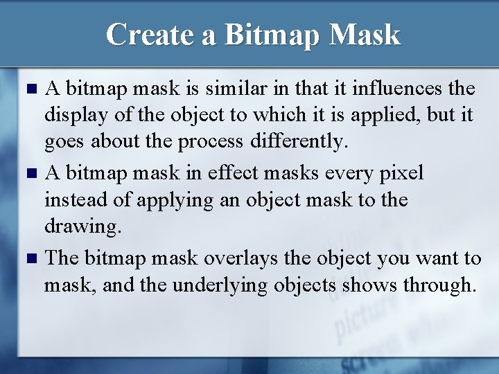 Create a Bitmap Mask A bitmap mask is similar in that it influences the Create a Bitmap Mask A bitmap mask is similar in that it influences the