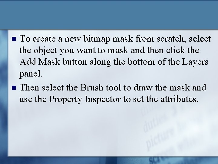To create a new bitmap mask from scratch, select the object you want to To create a new bitmap mask from scratch, select the object you want to