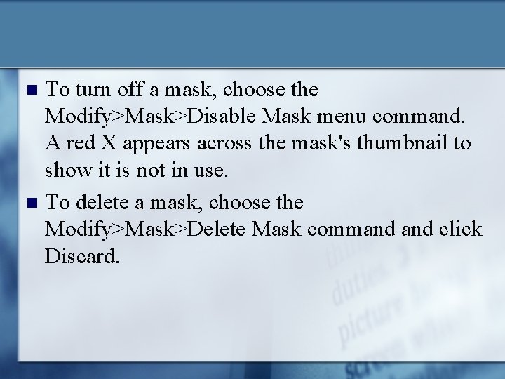 To turn off a mask, choose the Modify>Mask>Disable Mask menu command. A red X To turn off a mask, choose the Modify>Mask>Disable Mask menu command. A red X