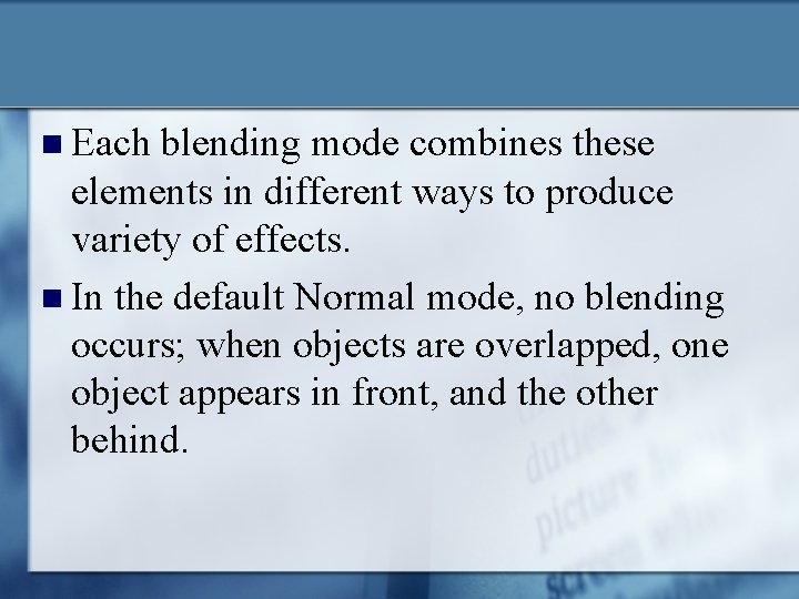 n Each blending mode combines these elements in different ways to produce variety of n Each blending mode combines these elements in different ways to produce variety of