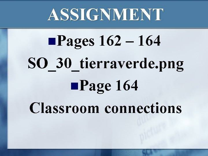ASSIGNMENT n. Pages 162 – 164 SO_30_tierraverde. png n. Page 164 Classroom connections ASSIGNMENT n. Pages 162 – 164 SO_30_tierraverde. png n. Page 164 Classroom connections