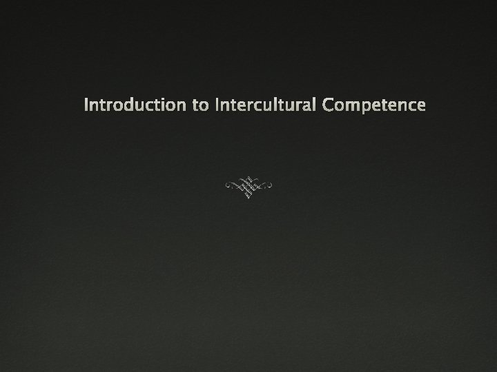 Introduction to Intercultural Competence 