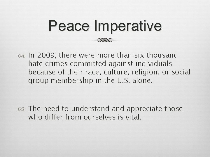 Peace Imperative In 2009, there were more than six thousand hate crimes committed against