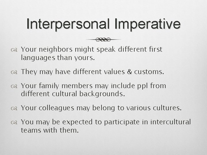 Interpersonal Imperative Your neighbors might speak different first languages than yours. They may have