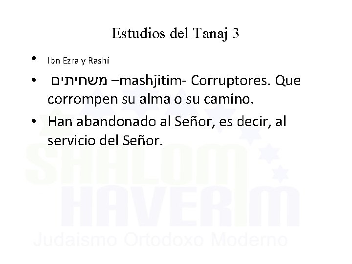 Estudios del Tanaj 3 • Ibn Ezra y Rashí • – משחיתים mashjitim- Corruptores.