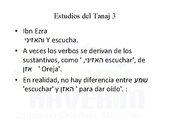 Estudios del Tanaj 3 • Ibn Ezra והאזיני Y escucha. • A veces los