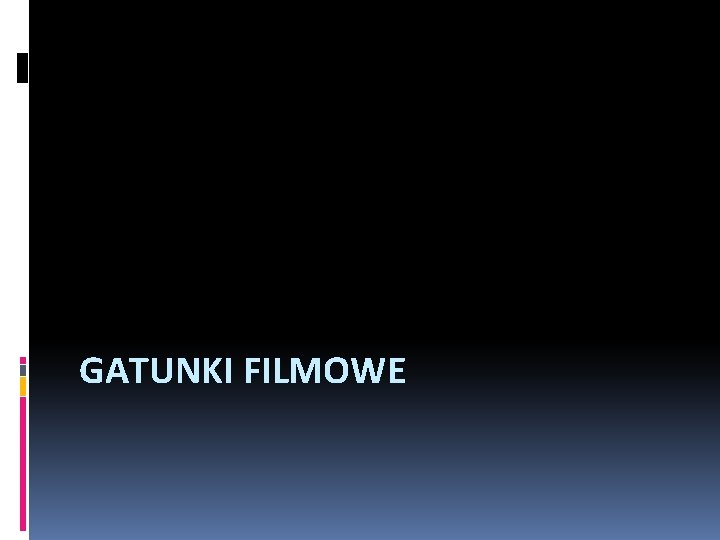 GATUNKI FILMOWE 