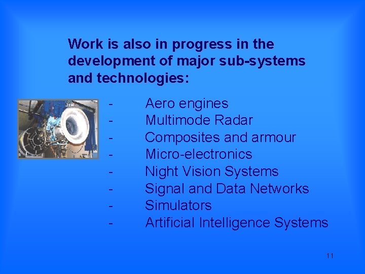 Work is also in progress in the development of major sub-systems and technologies: -