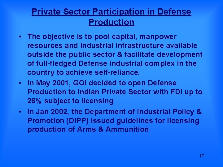 Private Sector Participation in Defense Production • The objective is to pool capital, manpower Private Sector Participation in Defense Production • The objective is to pool capital, manpower