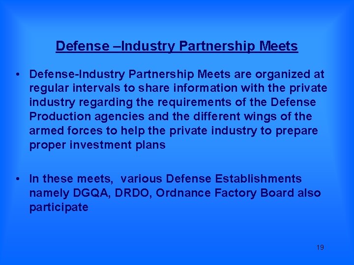 Defense –Industry Partnership Meets • Defense-Industry Partnership Meets are organized at regular intervals to