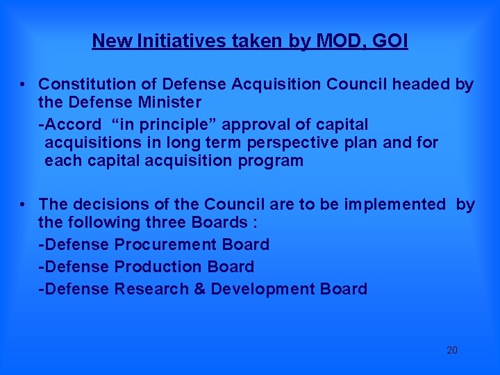 New Initiatives taken by MOD, GOI • Constitution of Defense Acquisition Council headed by