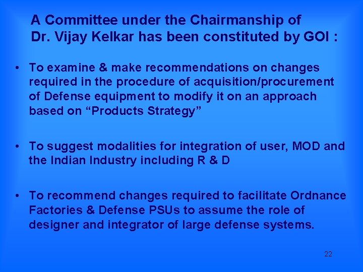 A Committee under the Chairmanship of Dr. Vijay Kelkar has been constituted by GOI