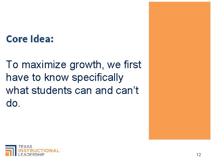 Core Idea: To maximize growth, we first have to know specifically what students can