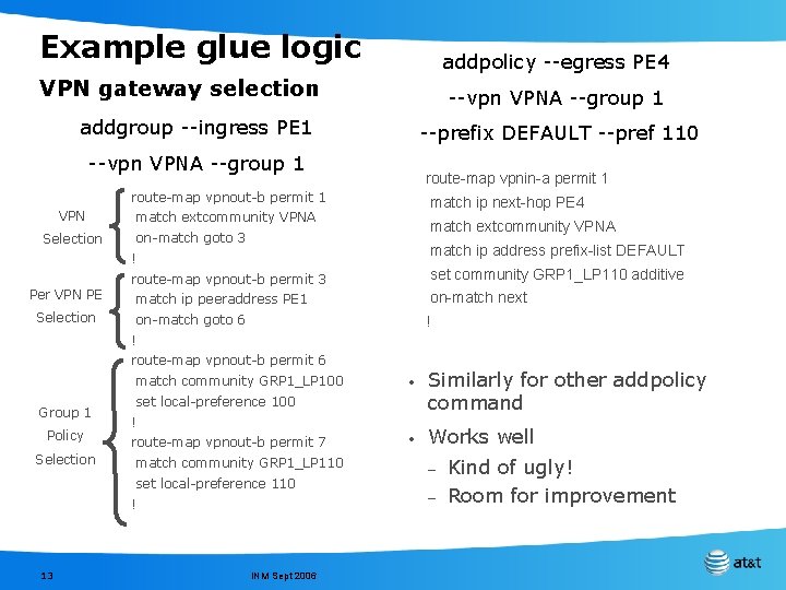 Example glue logic addpolicy --egress PE 4 VPN gateway selection --vpn VPNA --group 1