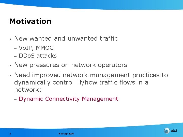 Motivation • New wanted and unwanted traffic – – • • New pressures on