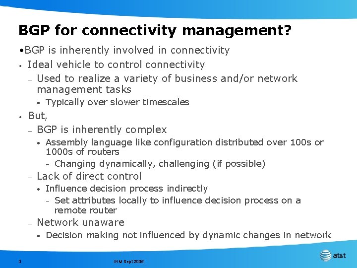 BGP for connectivity management? • BGP is inherently involved in connectivity • Ideal vehicle