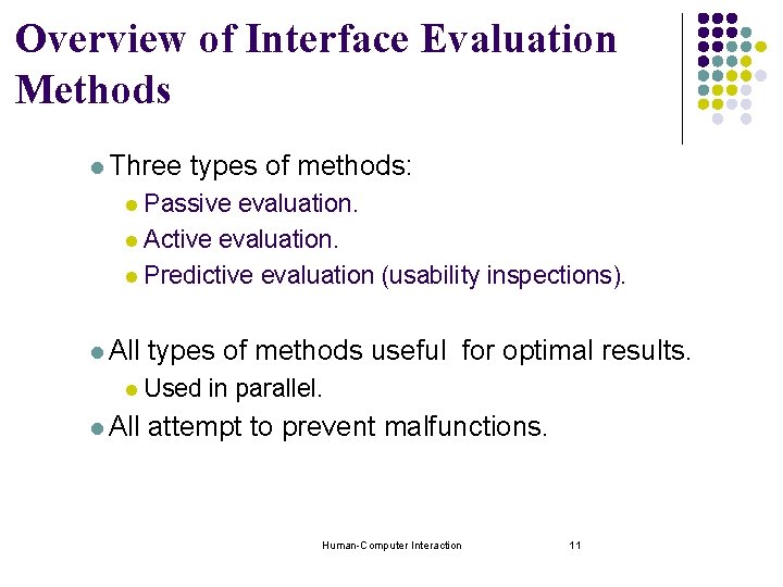 Overview of Interface Evaluation Methods l Three types of methods: Passive evaluation. l Active