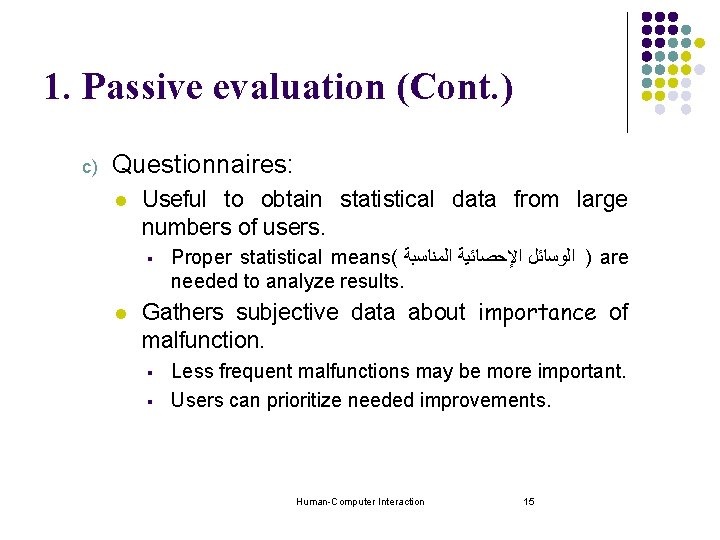 1. Passive evaluation (Cont. ) c) Questionnaires: l Useful to obtain statistical data from