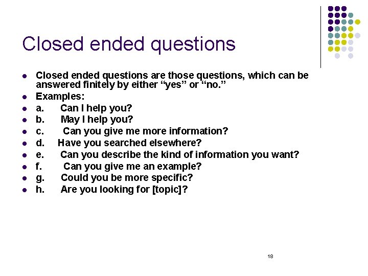 Closed ended questions l l l l l Closed ended questions are those questions,