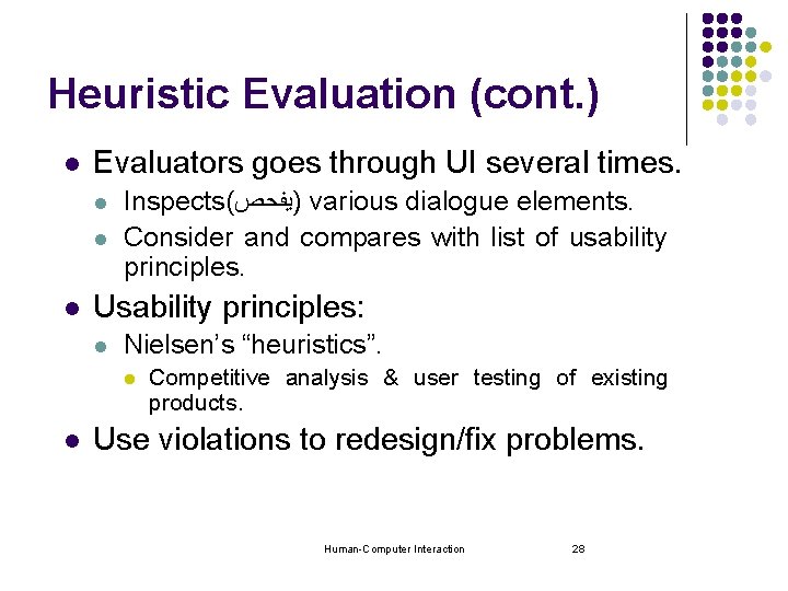 Heuristic Evaluation (cont. ) l Evaluators goes through UI several times. l l l