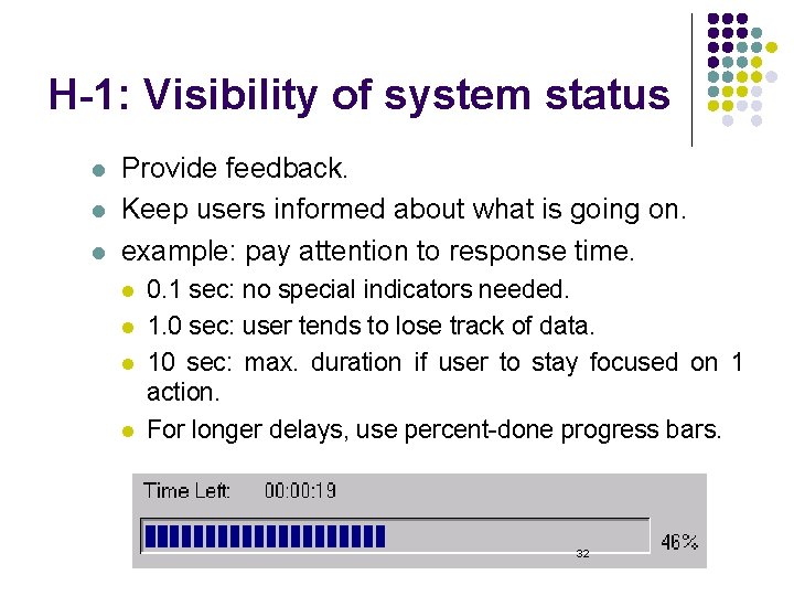 H-1: Visibility of system status l l l Provide feedback. Keep users informed about