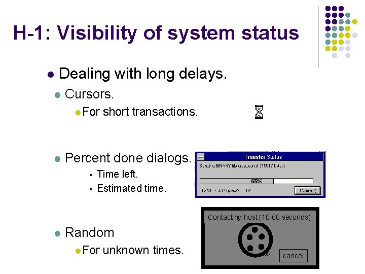 H-1: Visibility of system status l Dealing with long delays. l Cursors. l For