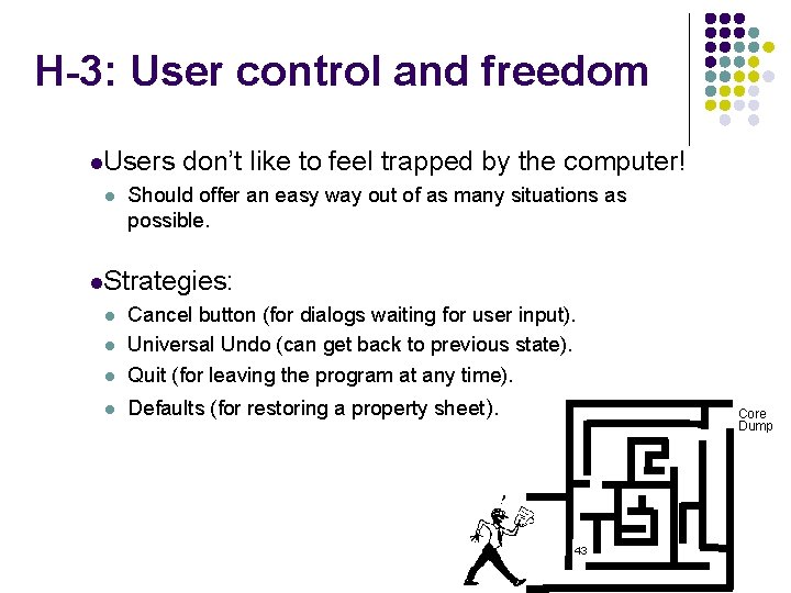 H-3: User control and freedom l. Users l don’t like to feel trapped by