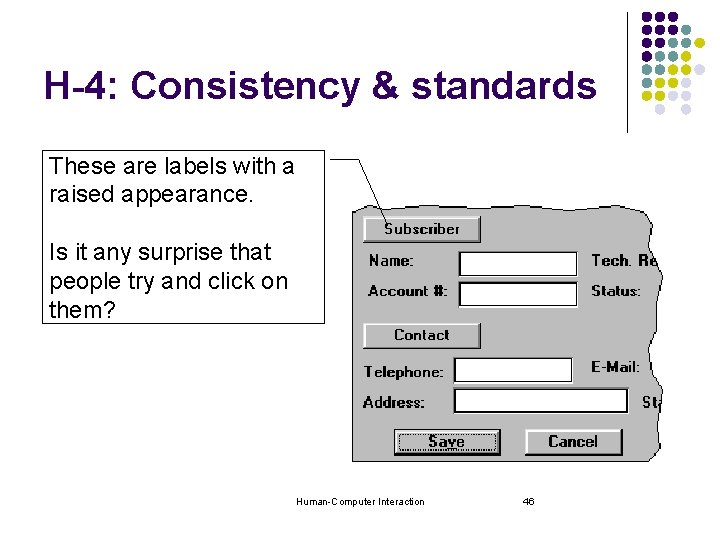 H-4: Consistency & standards These are labels with a raised appearance. Is it any